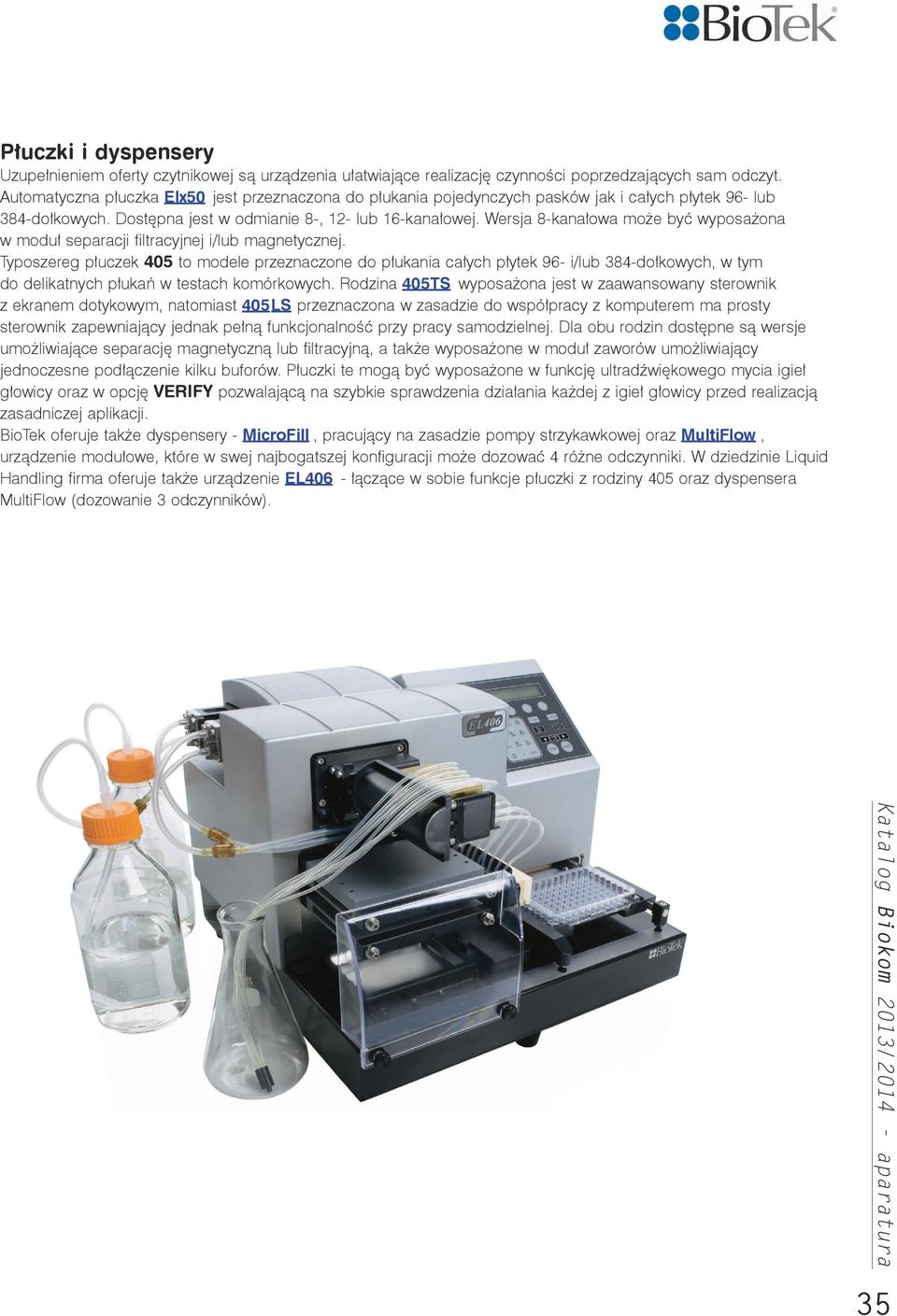 Wersja 8-kanałowa może być wyposażona w moduł separacji filtracyjnej i/lub magnetycznej.