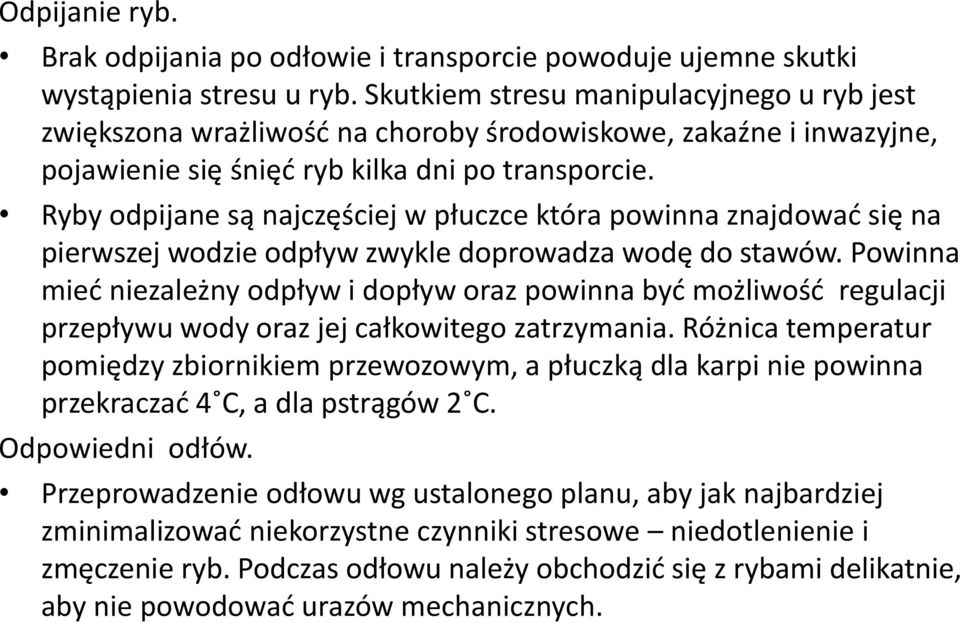 Ryby odpijane są najczęściej w płuczce która powinna znajdować się na pierwszej wodzie odpływ zwykle doprowadza wodę do stawów.