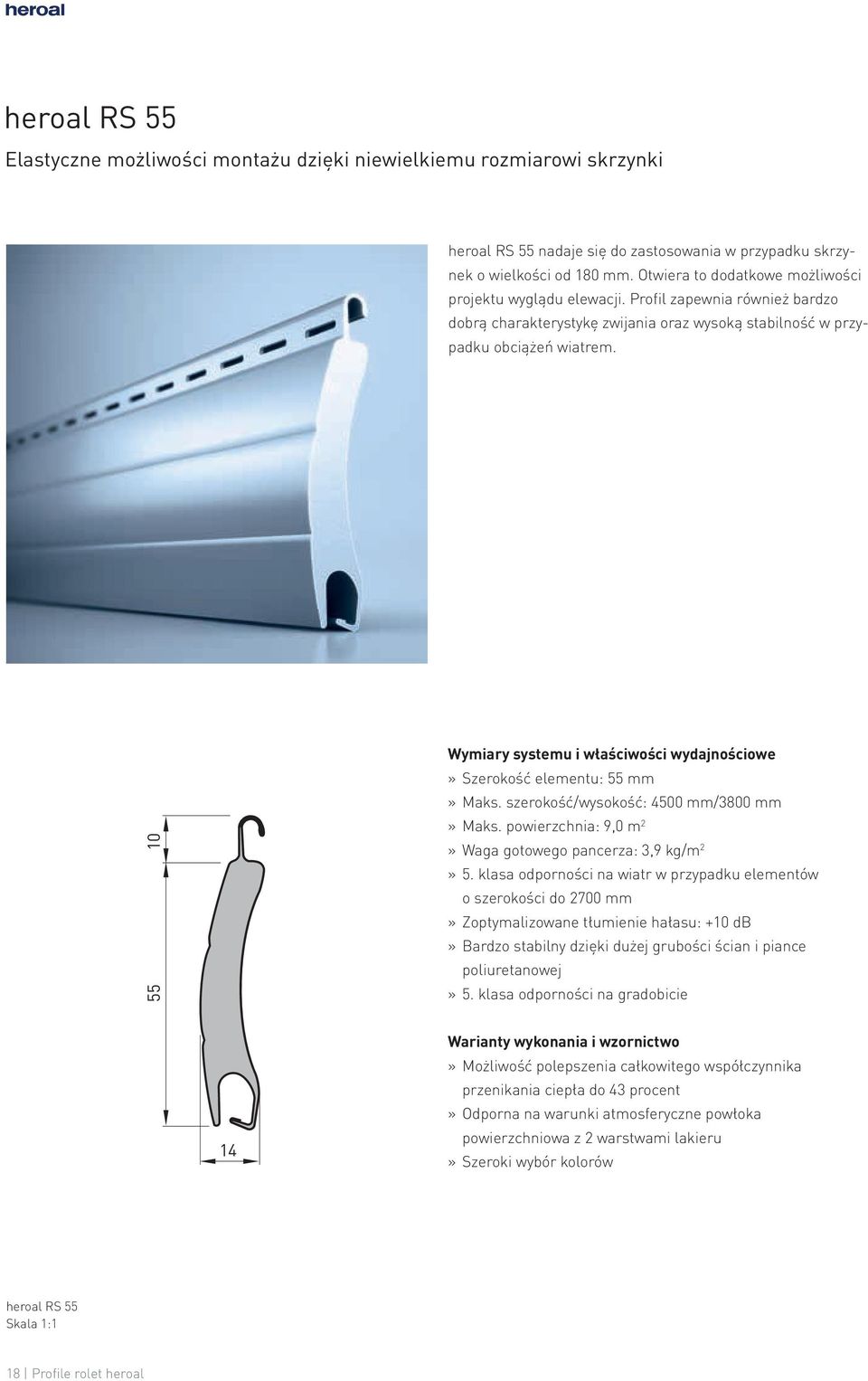 10 55 Wymiary systemu i właściwości wydajnościowe» Szerokość elementu: 55 mm» Maks. szerokość/wysokość: 4500 mm/3800 mm» Maks. powierzchnia: 9,0 m 2» Waga gotowego pancerza: 3,9 kg/m 2» 5.