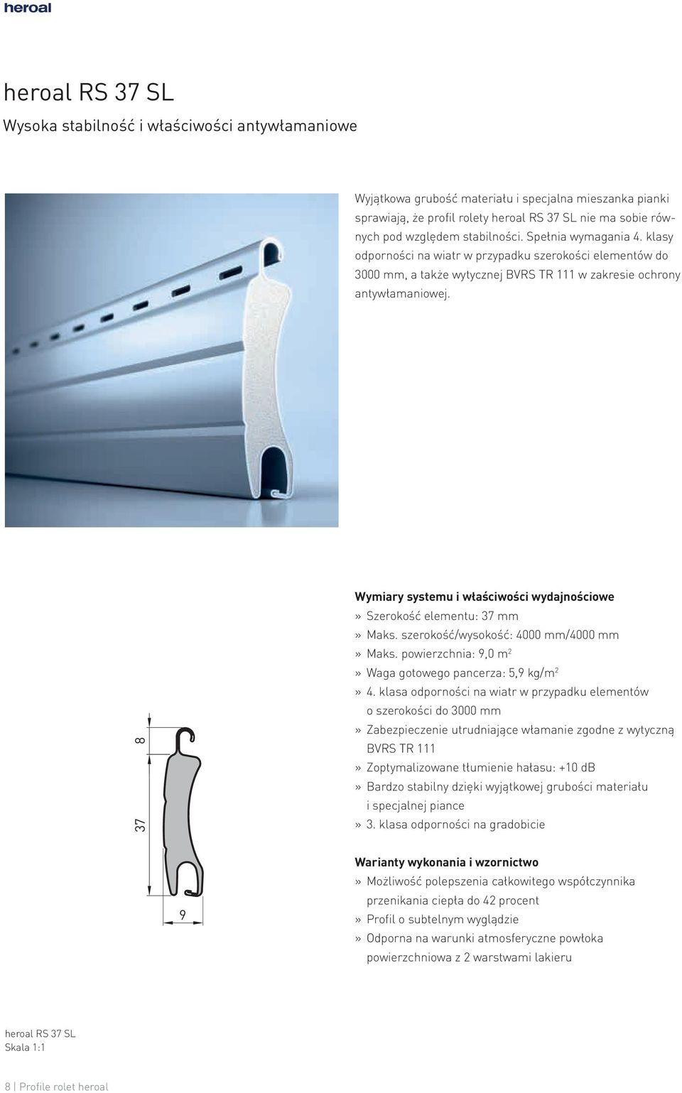 37 8 Wymiary systemu i właściwości wydajnościowe» Szerokość elementu: 37 mm» Maks. szerokość/wysokość: 4000 mm/4000 mm» Maks. powierzchnia: 9,0 m 2» Waga gotowego pancerza: 5,9 kg/m 2» 4.