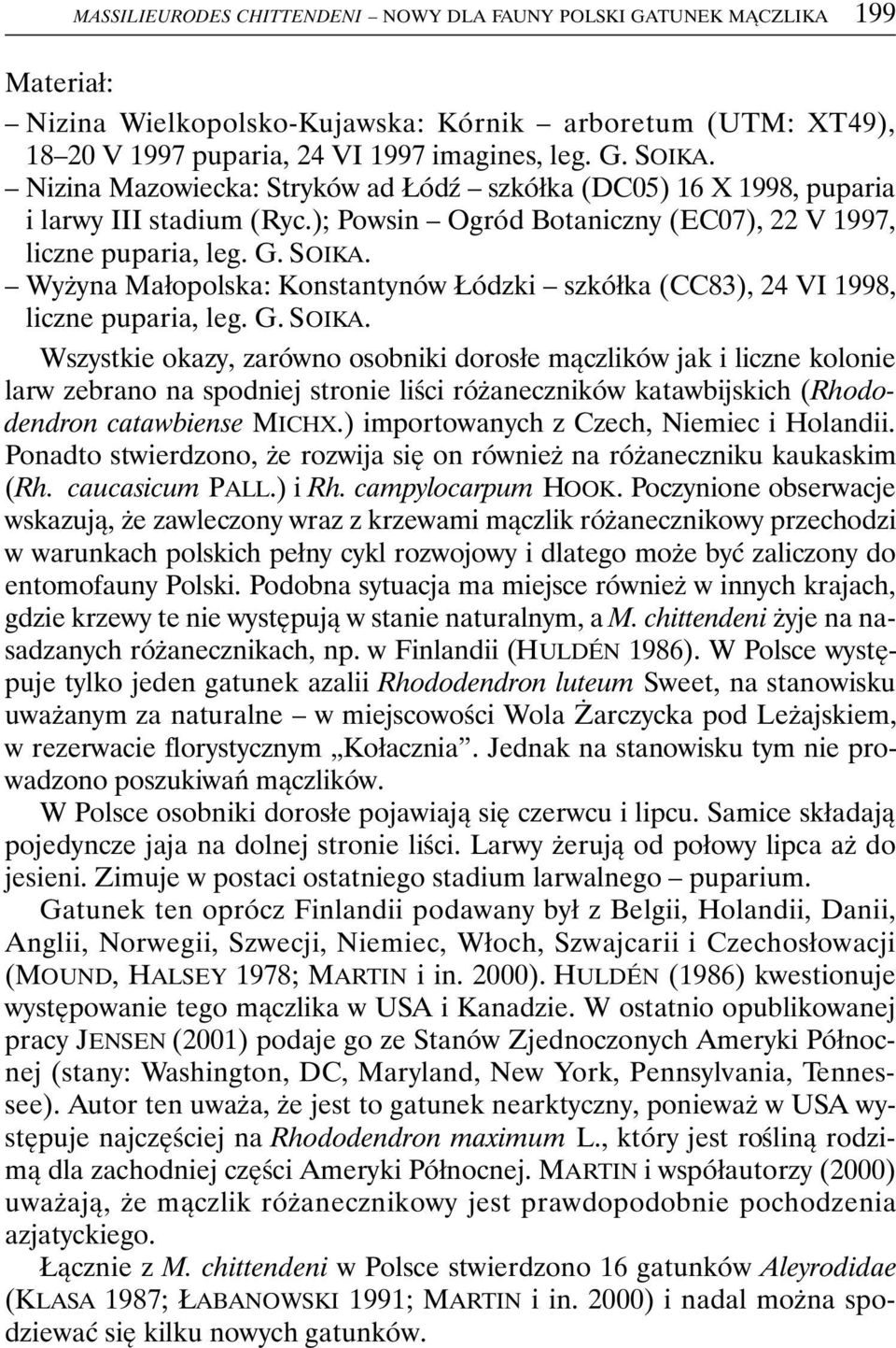 Wyżyna Małopolska: Konstantynów Łódzki szkółka (CC83), 24 VI 1998, liczne puparia, leg. G. SOIKA.