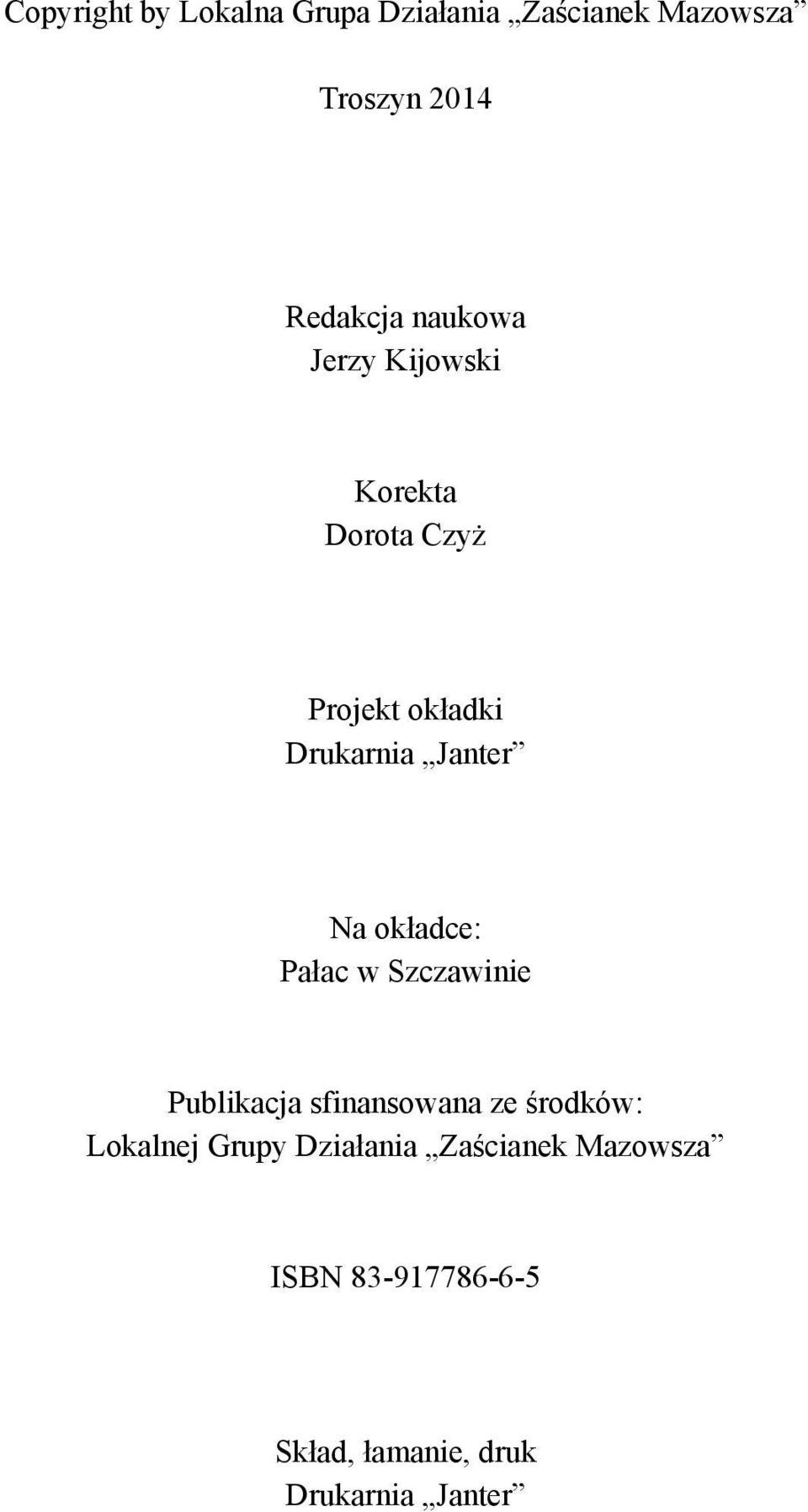 okładce: Pałac w Szczawinie Publikacja sfinansowana ze środków: Lokalnej Grupy