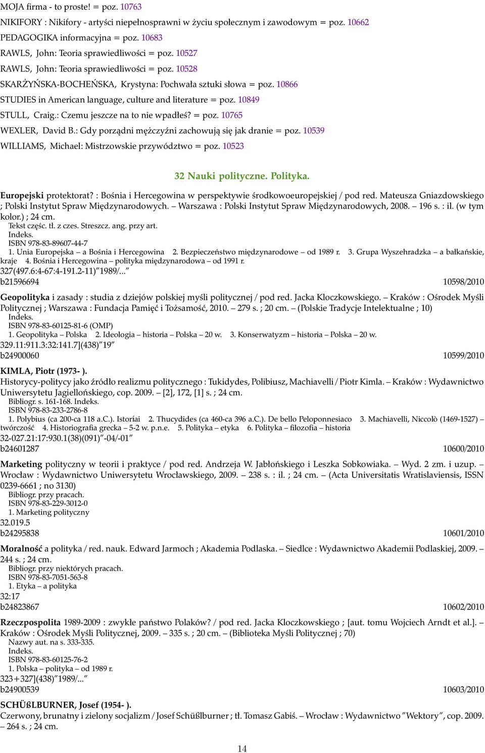 10866 STUDIES in American language, culture and literature = poz. 10849 STULL, Craig.: Czemu jeszcze na to nie wpadłeś? = poz. 10765 WEXLER, David B.