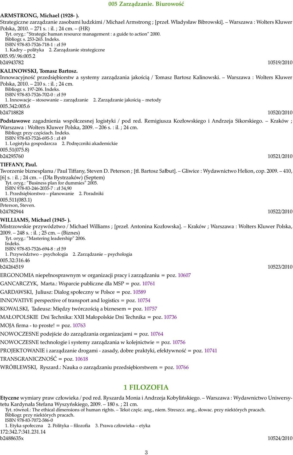 Zarządzanie strategiczne 005.95/.96:005.2 b24943782 10519/2010 KALINOWSKI, Tomasz Bartosz. Innowacyjność przedsiębiorstw a systemy zarządzania jakością / Tomasz Bartosz Kalinowski.