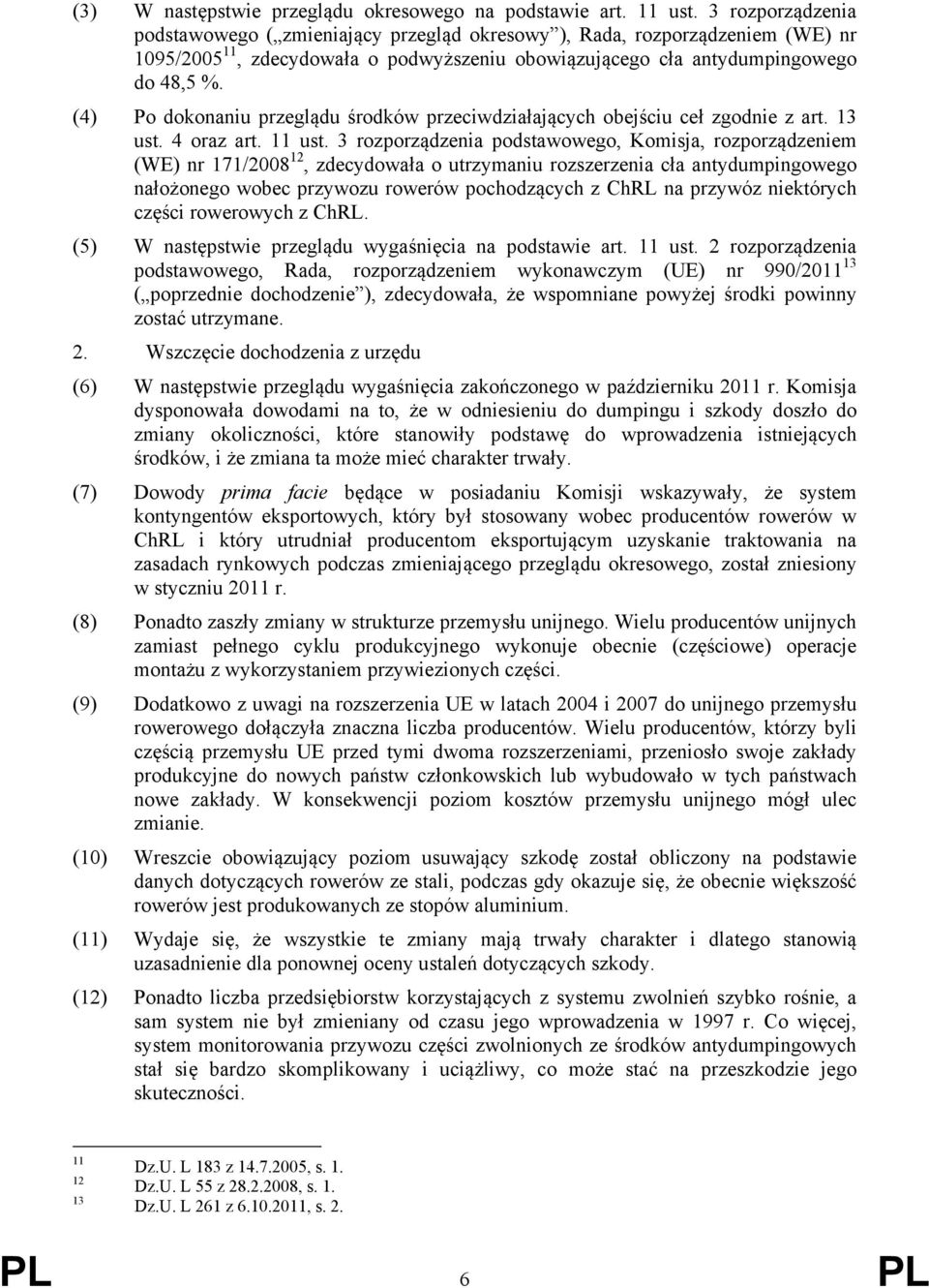 (4) Po dokonaniu przeglądu środków przeciwdziałających obejściu ceł zgodnie z art. 13 ust. 4 oraz art. 11 ust.