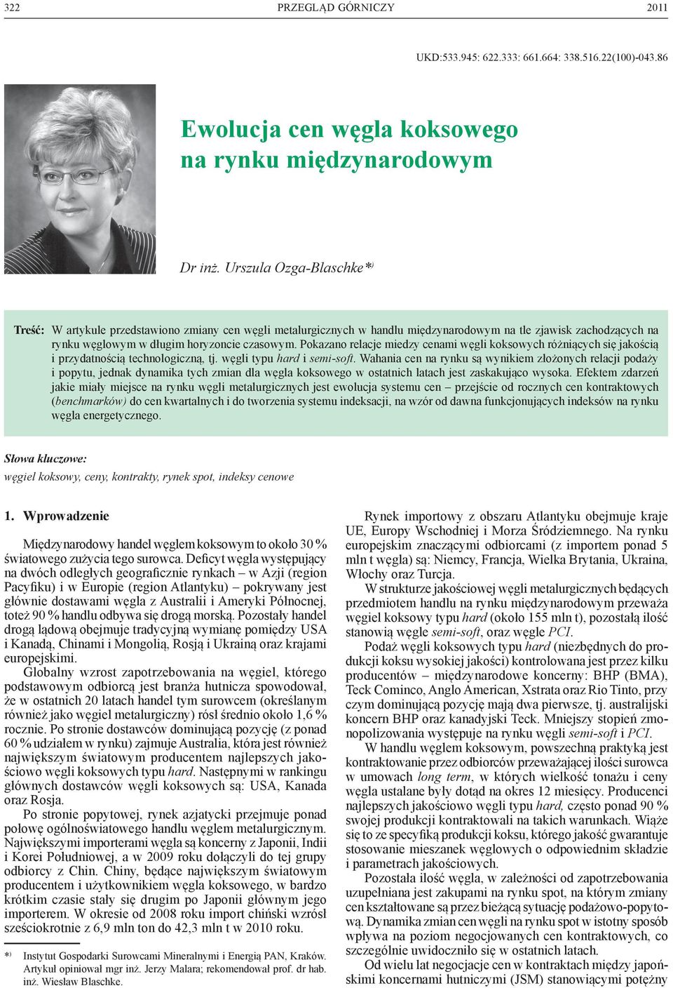 Pokazano relacje miedzy cenami węgli koksowych różniących się jakością i przydatnością technologiczną, tj. węgli typu hard i semi-soft.