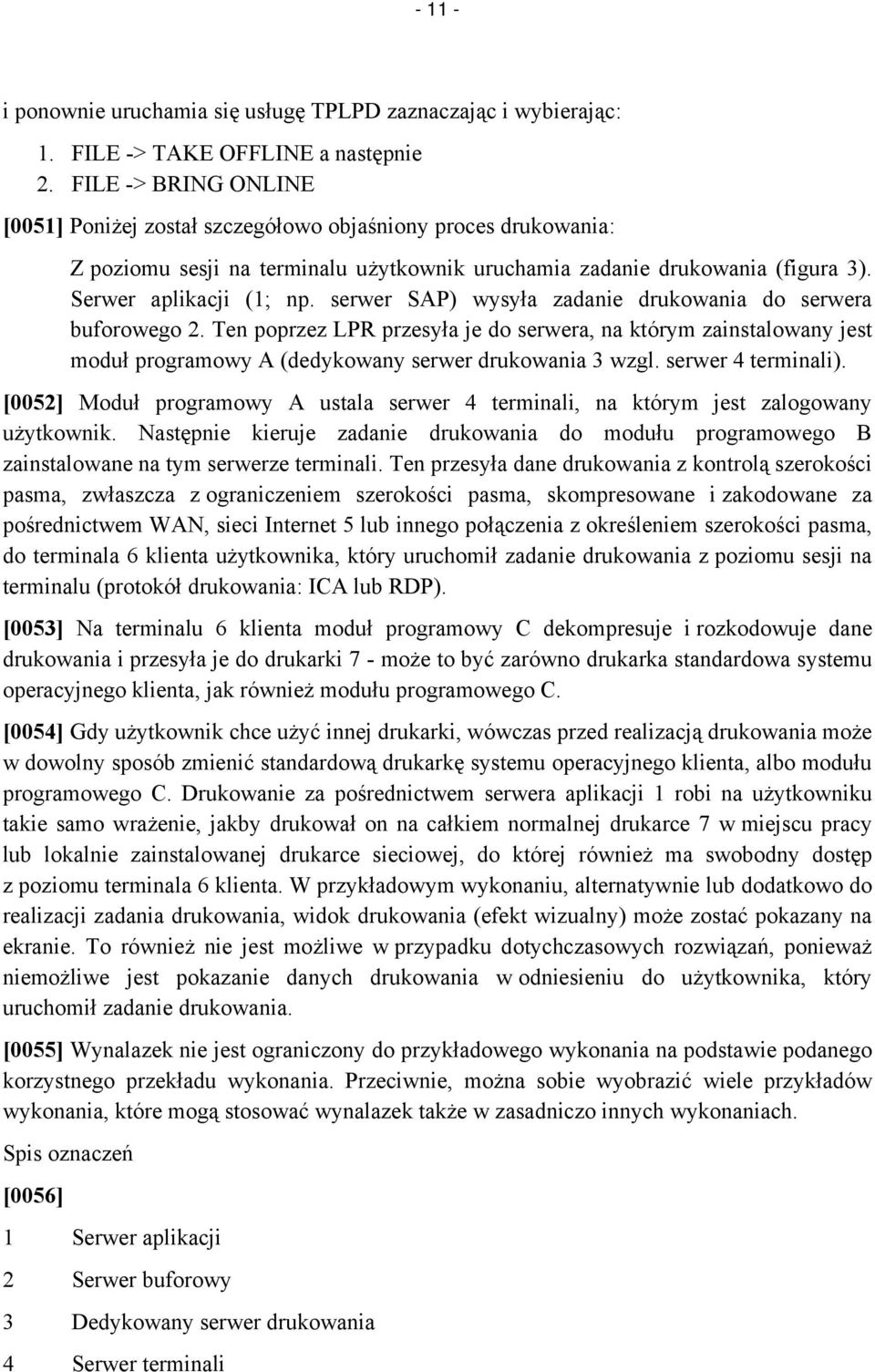 serwer SAP) wysyła zadanie drukowania do serwera buforowego 2. Ten poprzez LPR przesyła je do serwera, na którym zainstalowany jest moduł programowy A (dedykowany serwer drukowania 3 wzgl.