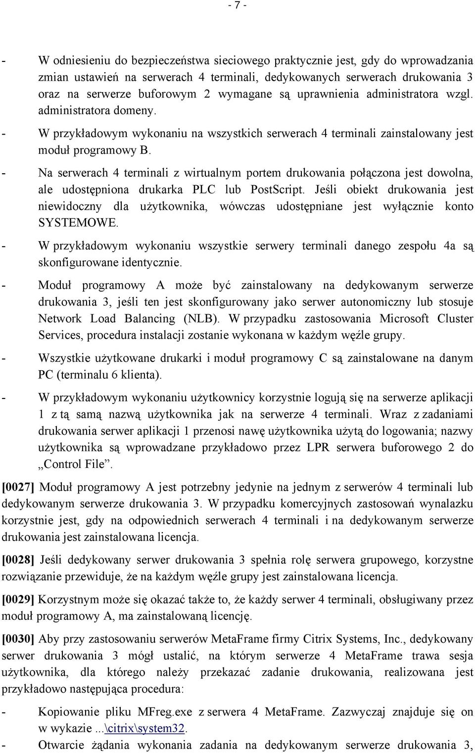 - Na serwerach 4 terminali z wirtualnym portem drukowania połączona jest dowolna, ale udostępniona drukarka PLC lub PostScript.