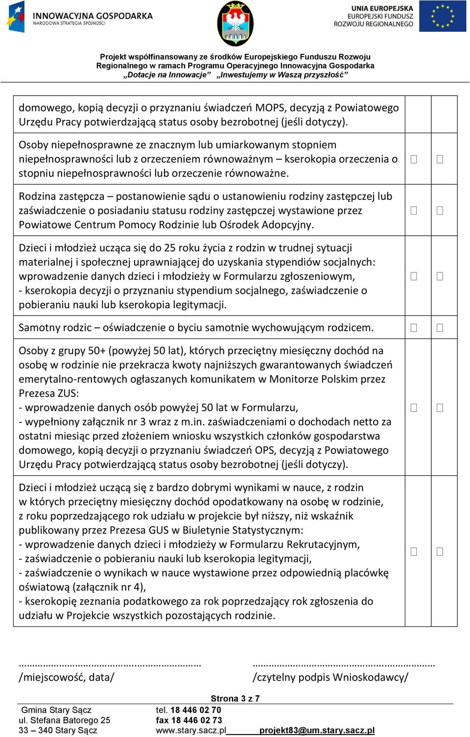 Rodzina zastępcza postanowienie sądu o ustanowieniu rodziny zastępczej lub zaświadczenie o posiadaniu statusu rodziny zastępczej wystawione przez Powiatowe Centrum Pomocy Rodzinie lub Ośrodek