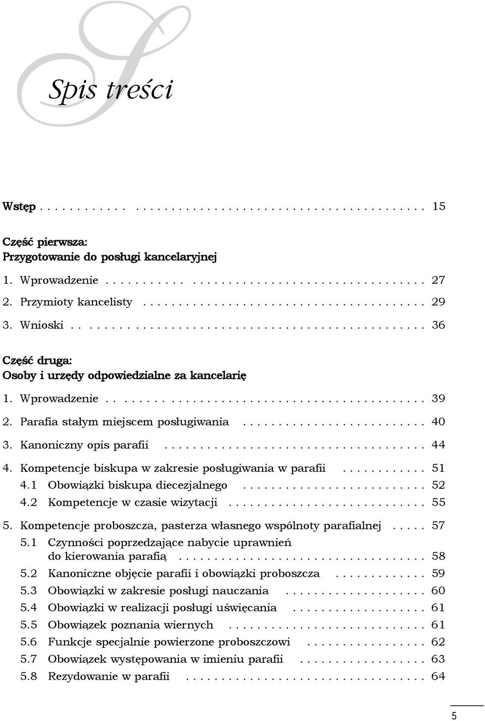 ........................................... 39 2. Parafia stałym miejscem posługiwania.......................... 40 3. Kanoniczny opis parafii..................................... 44 4.