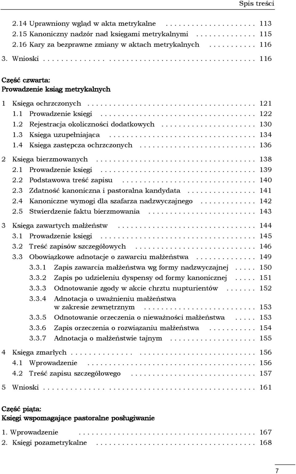 ................................... 122 1.2 Rejestracja okoliczności dodatkowych...................... 130 1.3 Księga uzupełniająca.................................. 134 1.