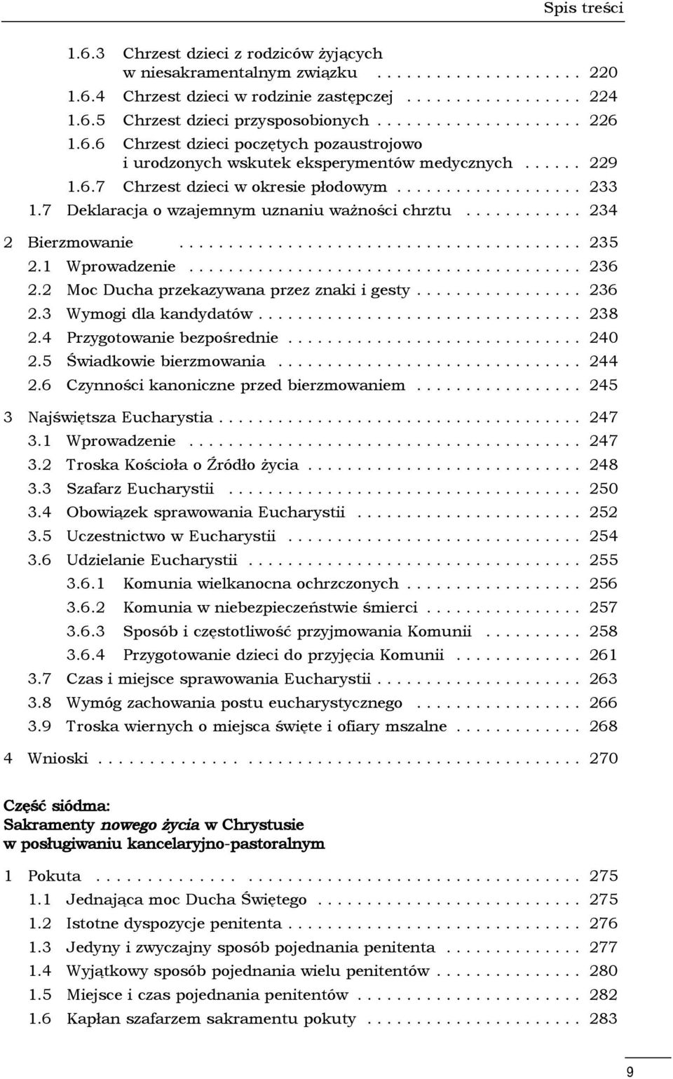 7 Deklaracja o wzajemnym uznaniu ważności chrztu............ 234 2 Bierzmowanie......................................... 235 2.1 Wprowadzenie........................................ 236 2.