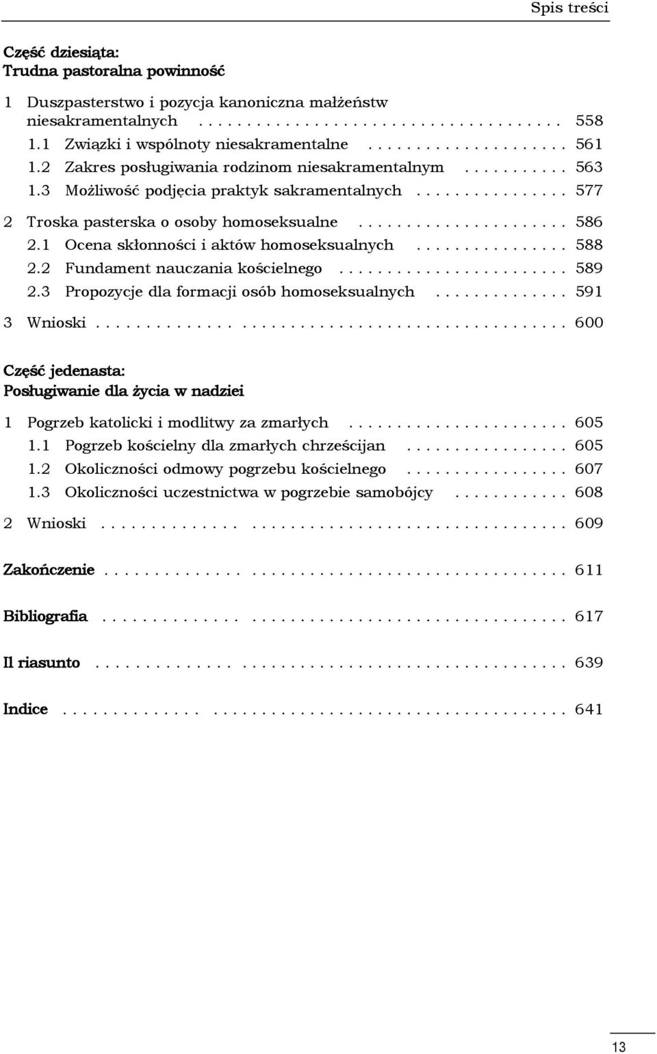 ..................... 586 2.1 Ocena skłonności i aktów homoseksualnych................ 588 2.2 Fundament nauczania kościelnego........................ 589 2.