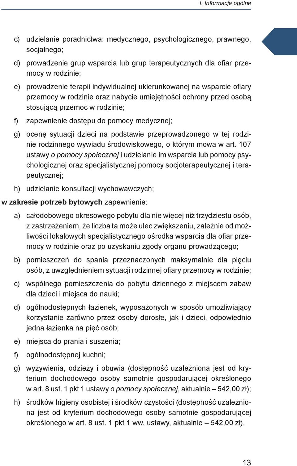 ocenę sytuacji dzieci na podstawie przeprowadzonego w tej rodzinie rodzinnego wywiadu środowiskowego, o którym mowa w art.