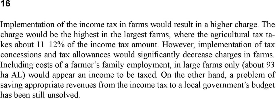 However, implementation of tax concessions and tax allowances would significantly decrease charges in farms.