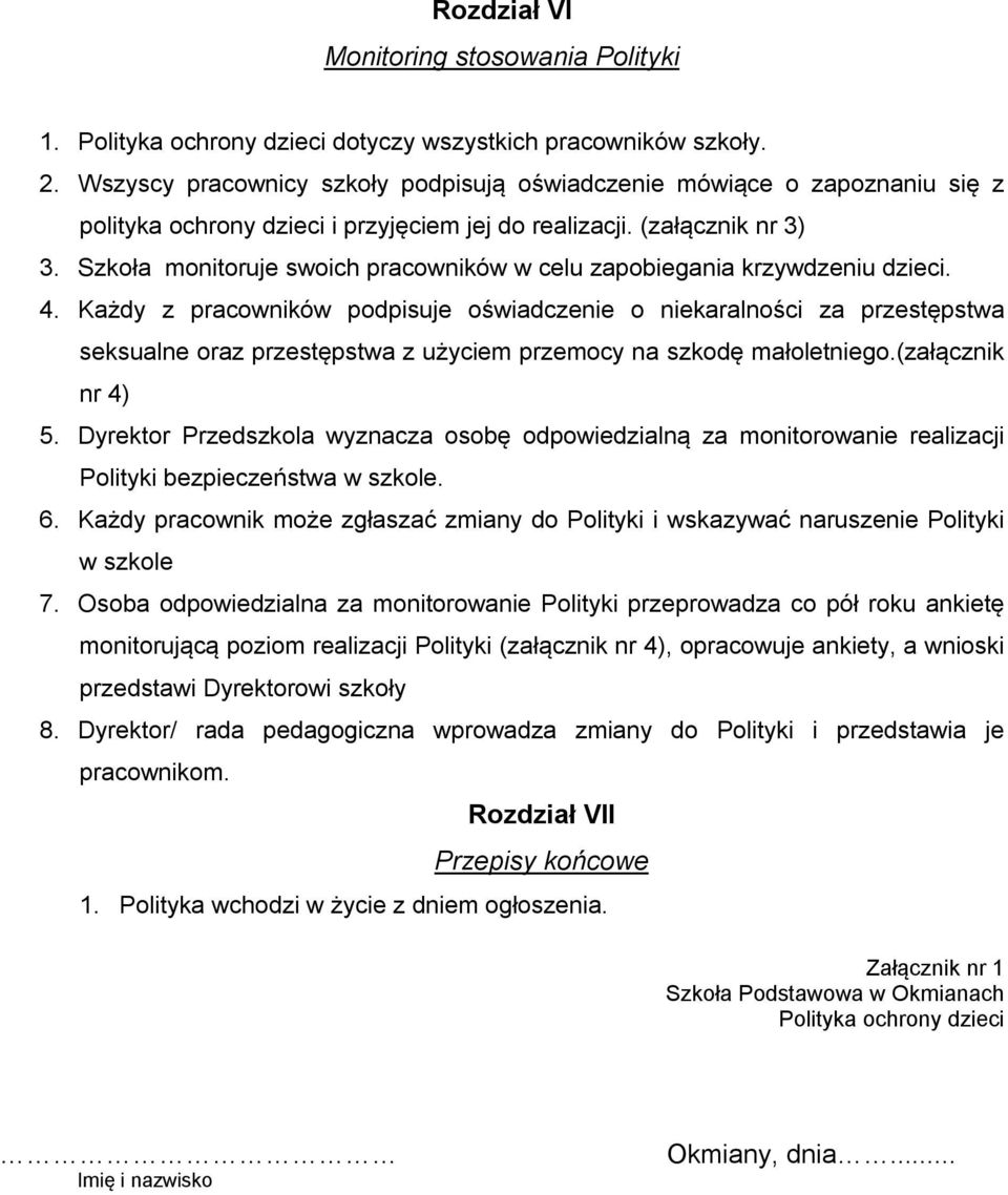 Szkoła monitoruje swoich pracowników w celu zapobiegania krzywdzeniu dzieci. 4.