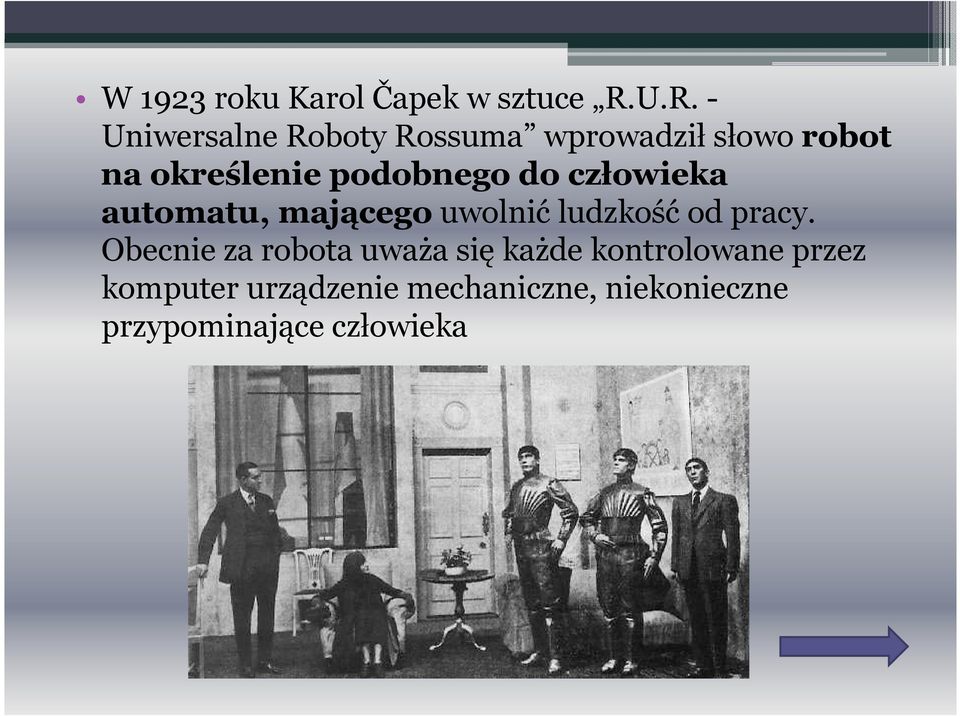 podobnego do człowieka automatu, mającego uwolnić ludzkość od pracy.