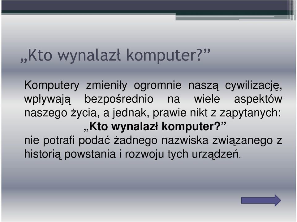 na wiele aspektów naszego życia, a jednak, prawie nikt z zapytanych: