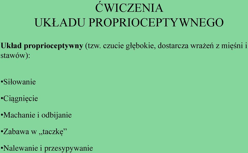 czucie głębokie, dostarcza wrażeń z mięśni i