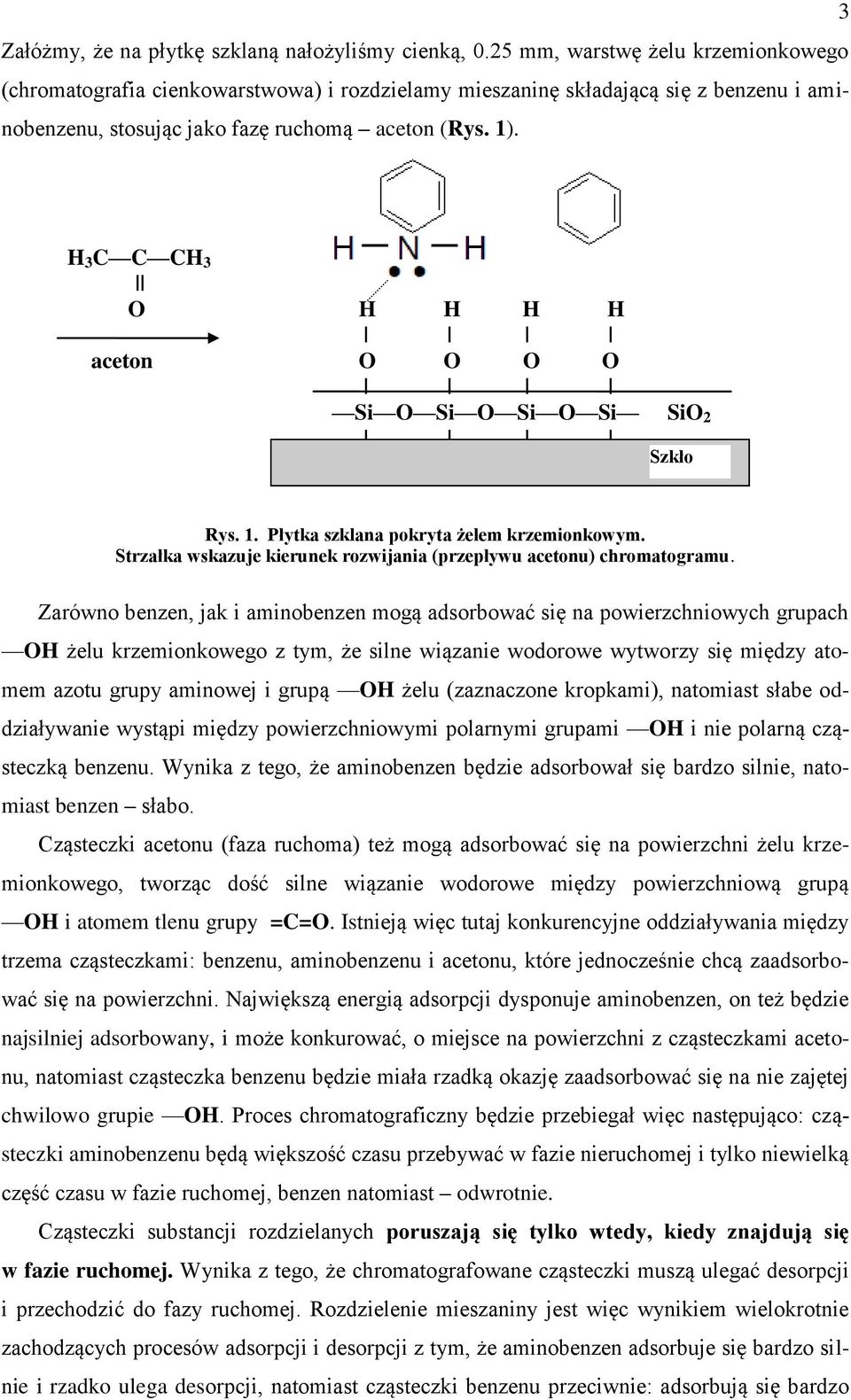 H 3 C C CH 3 O H H H H aceton O O O O Si O Si O Si O Si SiO 2 Szkło Rys. 1. Płytka szklana pokryta żelem krzemionkowym. Strzałka wskazuje kierunek rozwijania (przepływu acetonu) chromatogramu.