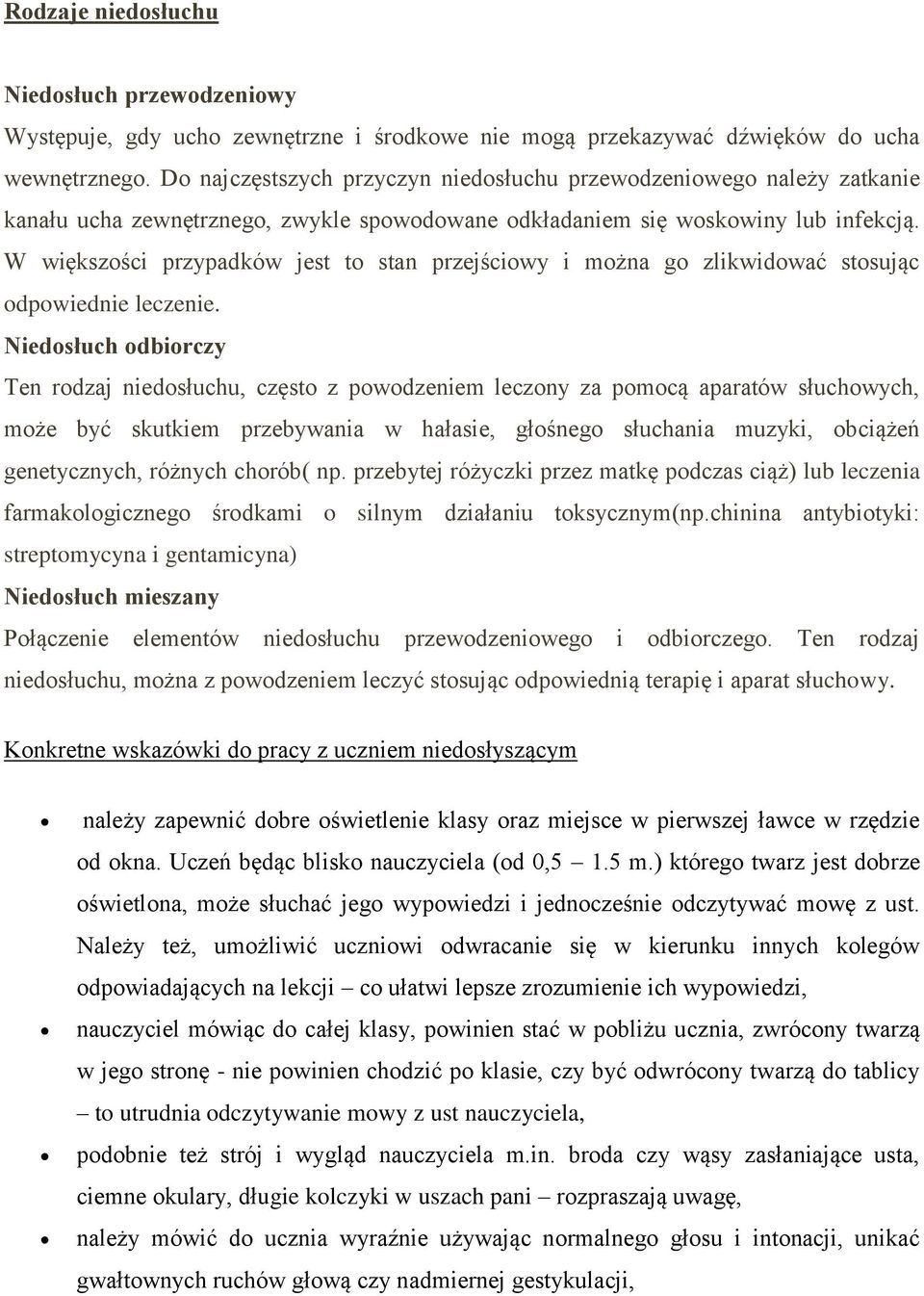 W większości przypadków jest to stan przejściowy i można go zlikwidować stosując odpowiednie leczenie.