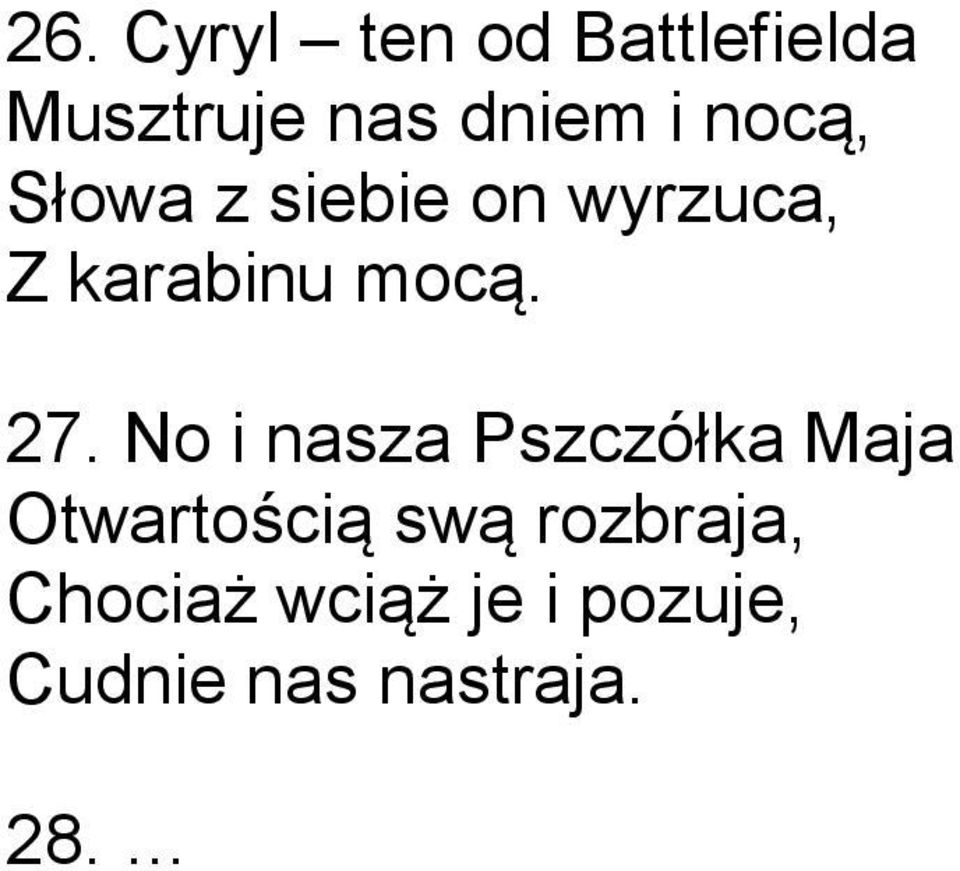 No i nasza Pszczółka Maja Otwartością swą rozbraja,