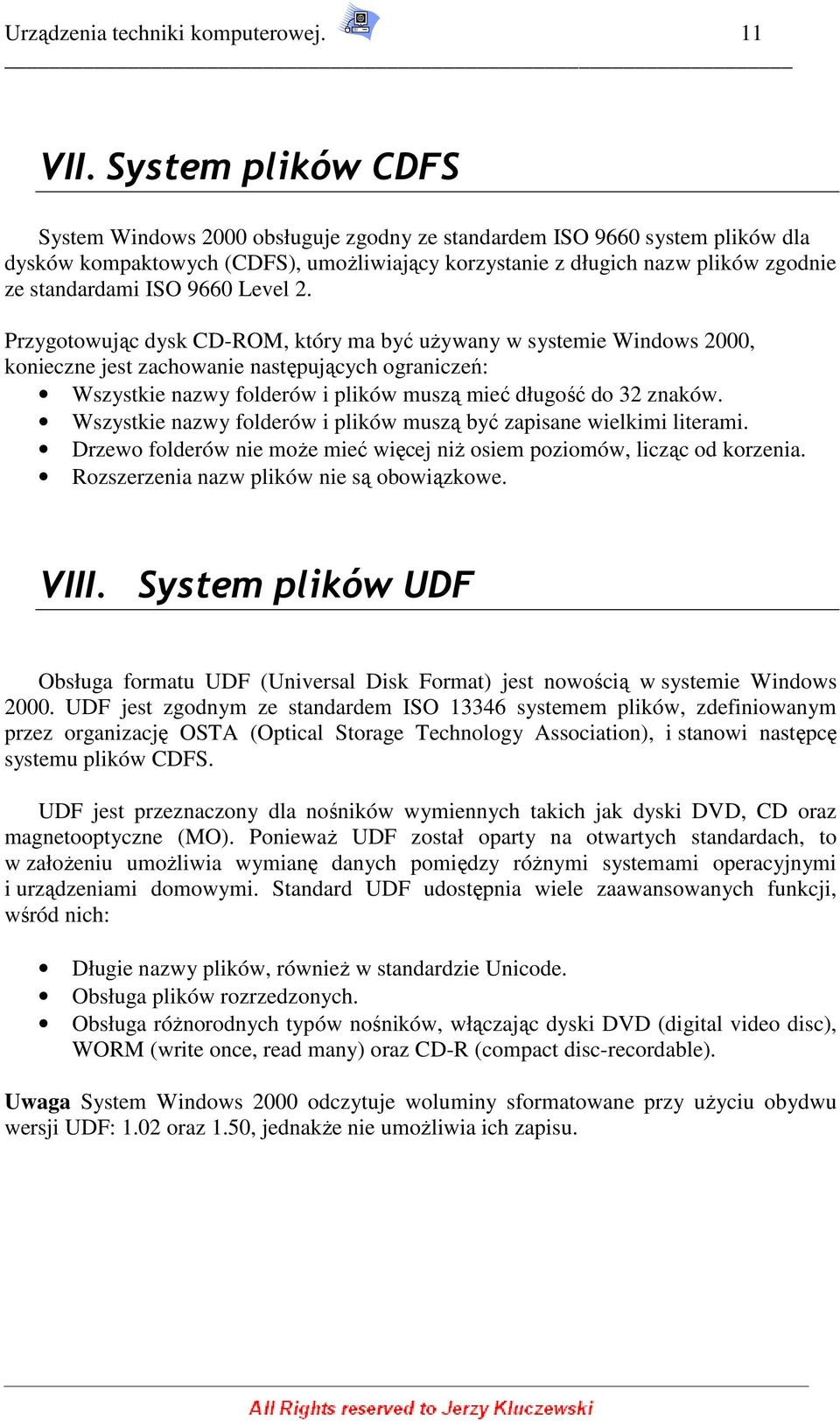 Level 2. Przygtwując dysk CD-ROM, który ma być uŝywany w systemie Windws 2000, knieczne jest zachwanie następujących graniczeń: Wszystkie nazwy flderów i plików muszą mieć długść d 32 znaków.