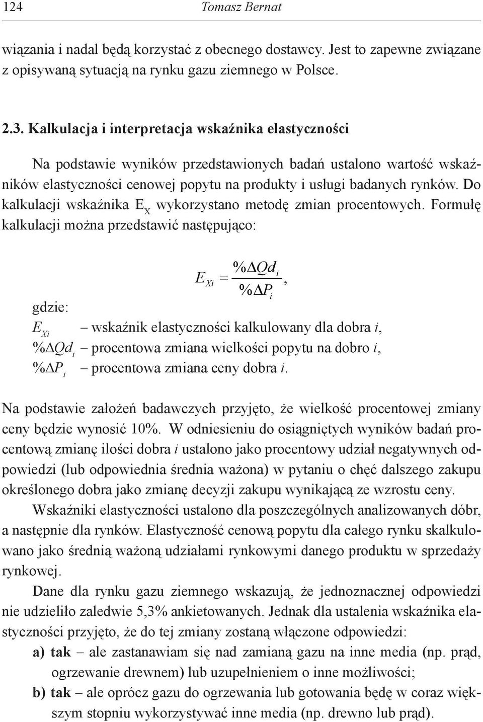 Do kalkulacji wskaźnika E X wykorzystano metodę zmian procentowych.