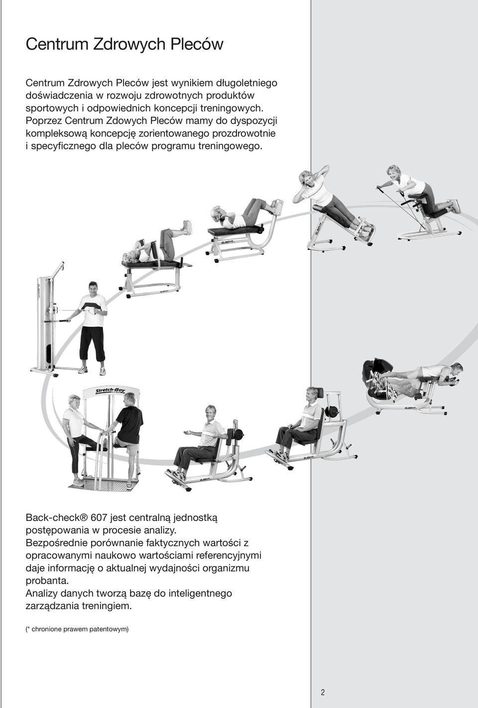 Poprzez Centrum Zdowych Pleców mamy do dyspozycji kompleksową koncepcję zorientowanego prozdrowotnie i specyficznego dla pleców programu treningowego.
