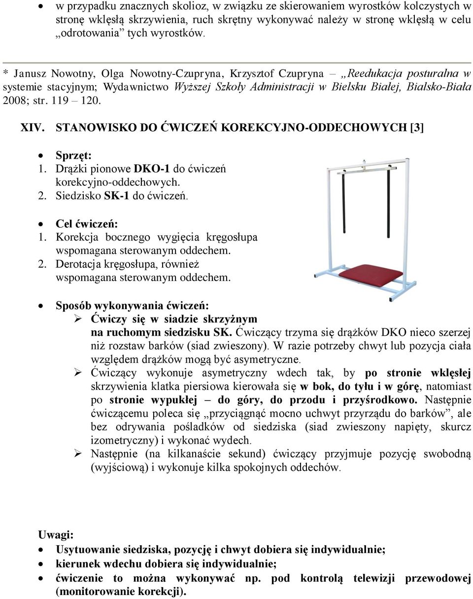 XIV. STANOWISKO DO ĆWICZEŃ KOREKCYJNO-ODDECHOWYCH [3] Sprzęt: 1. Drążki pionowe DKO-1 do ćwiczeń korekcyjno-oddechowych. 2. Siedzisko SK-1 do ćwiczeń. Cel ćwiczeń: 1.