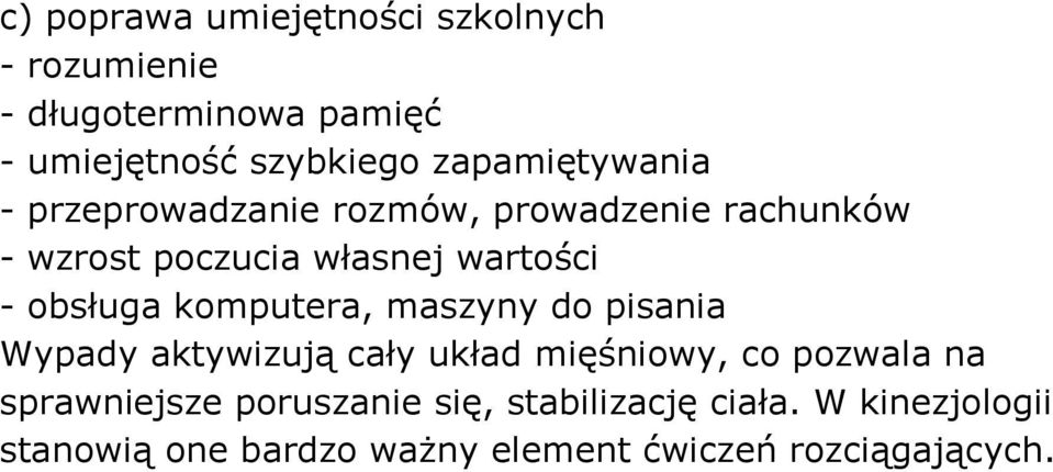 do pisania Wypady aktywizują cały układ mięśniowy, co pozwala na sprawniejsze poruszanie się,