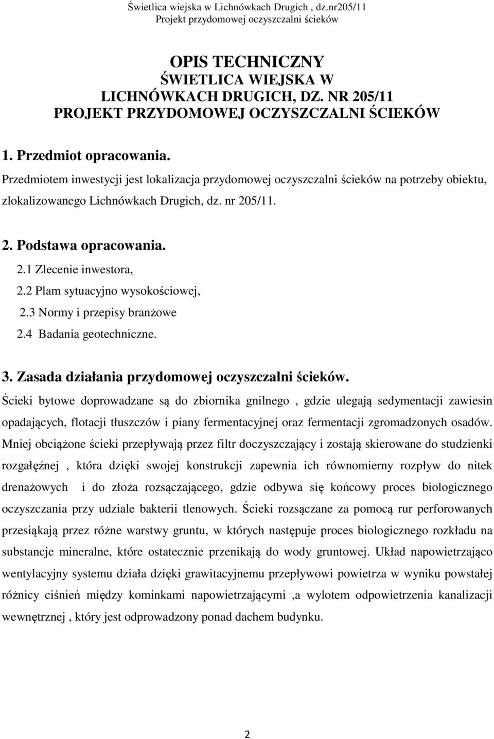 2 Plam sytuacyjno wysokościowej, 2.3 Normy i przepisy branżowe 2.4 Badania geotechniczne. 3. Zasada działania przydomowej oczyszczalni ścieków.