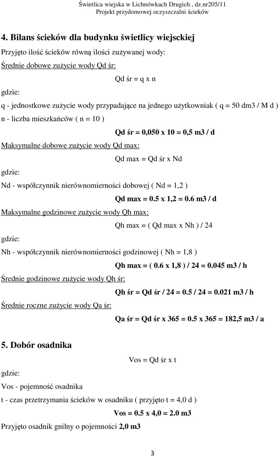 nierównomierności dobowej ( Nd = 1,2 ) Qd max = 0.5 x 1,2 = 0.