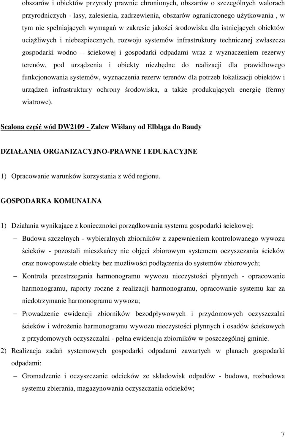 wyznaczeniem rezerwy terenów, pod urządzenia i obiekty niezbędne do realizacji dla prawidłowego funkcjonowania systemów, wyznaczenia rezerw terenów dla potrzeb lokalizacji obiektów i urządzeń