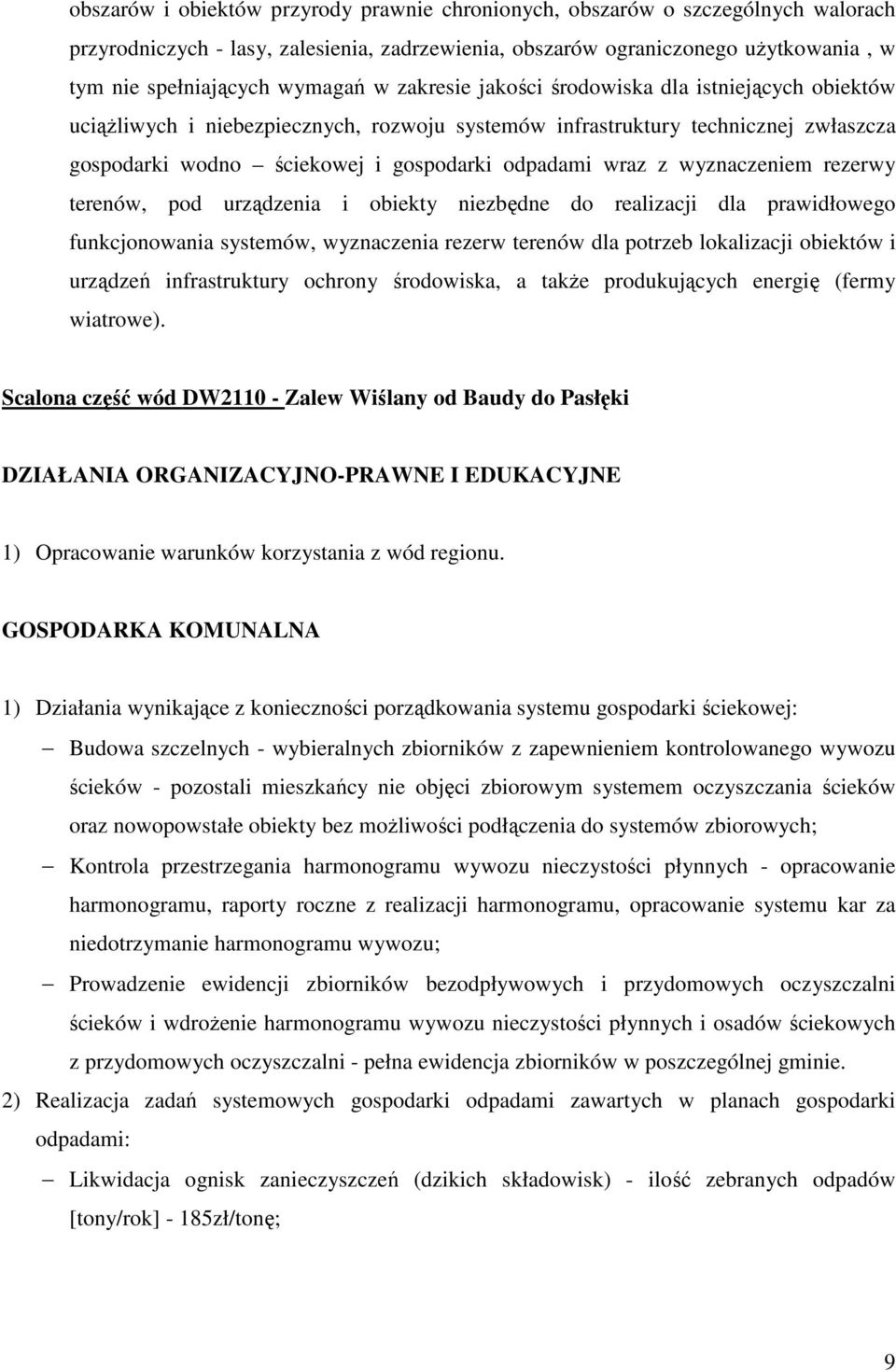 wyznaczeniem rezerwy terenów, pod urządzenia i obiekty niezbędne do realizacji dla prawidłowego funkcjonowania systemów, wyznaczenia rezerw terenów dla potrzeb lokalizacji obiektów i urządzeń