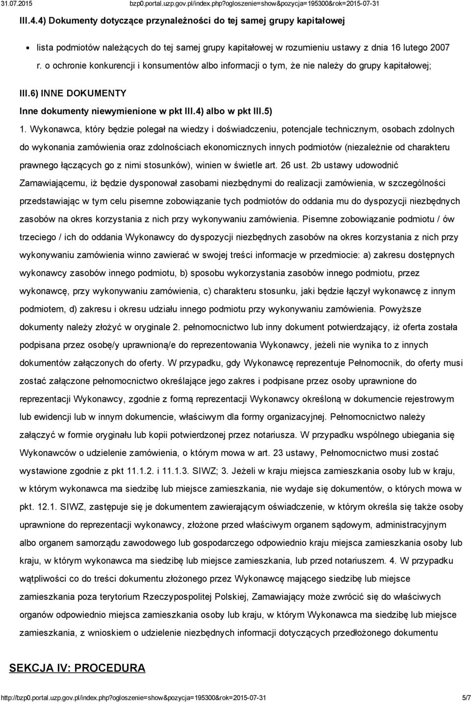 Wykonawca, który będzie polegał na wiedzy i doświadczeniu, potencjale technicznym, osobach zdolnych do wykonania zamówienia oraz zdolnościach ekonomicznych innych podmiotów (niezależnie od charakteru