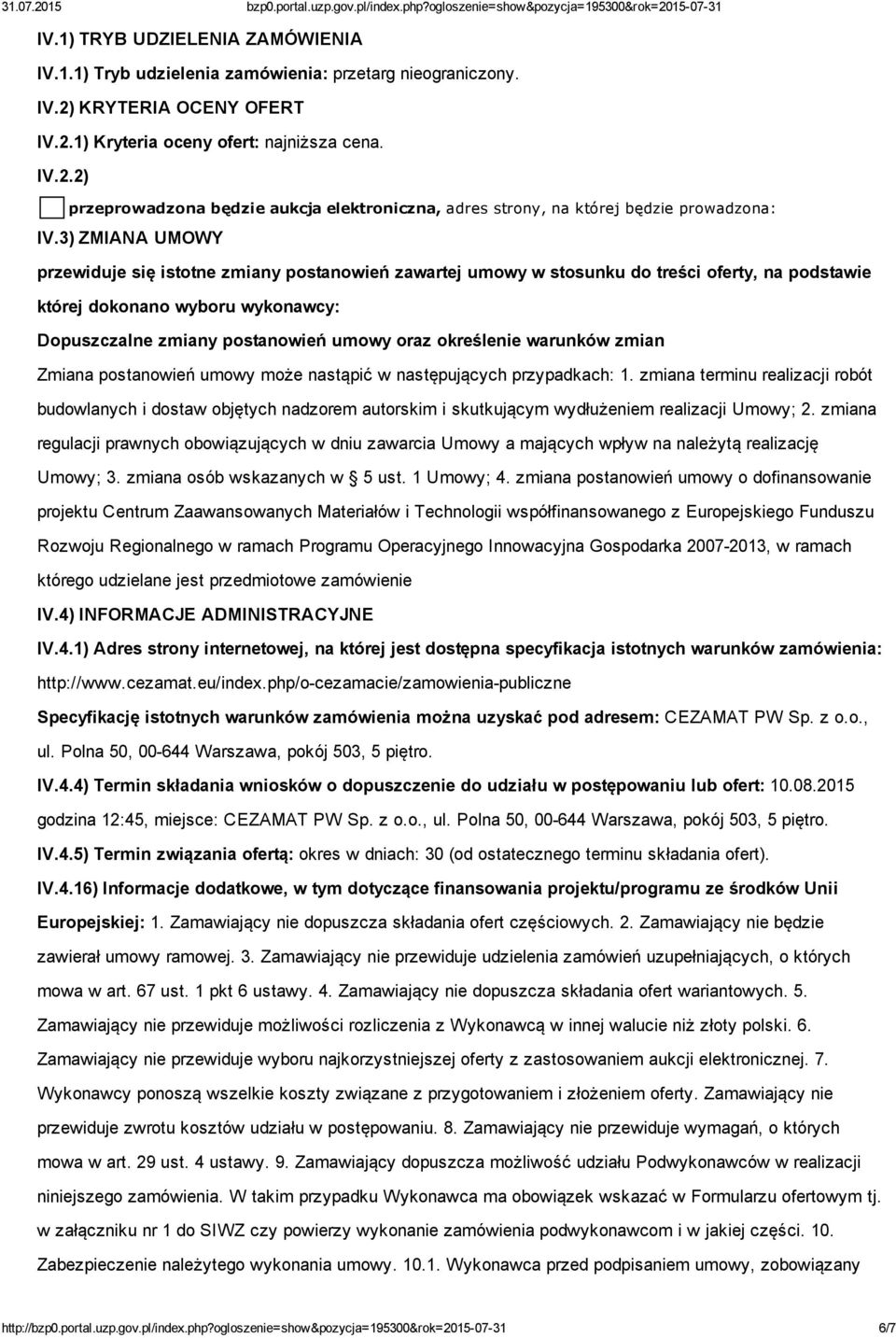 określenie warunków zmian Zmiana postanowień umowy może nastąpić w następujących przypadkach: 1.