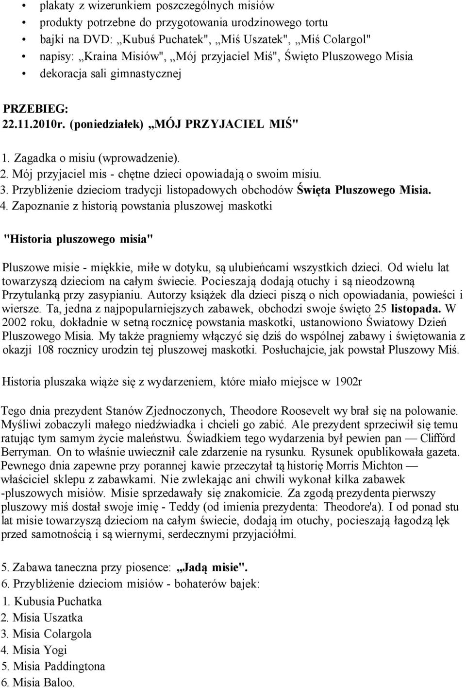 3. Przybliżenie dzieciom tradycji listopadowych obchodów Święta Pluszowego Misia. 4.