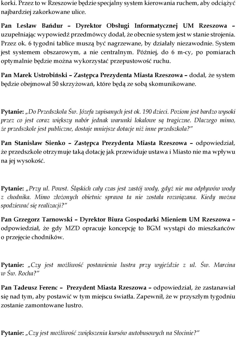 6 tygodni tablice muszą być nagrzewane, by działały niezawodnie. System jest systemem obszarowym, a nie centralnym.