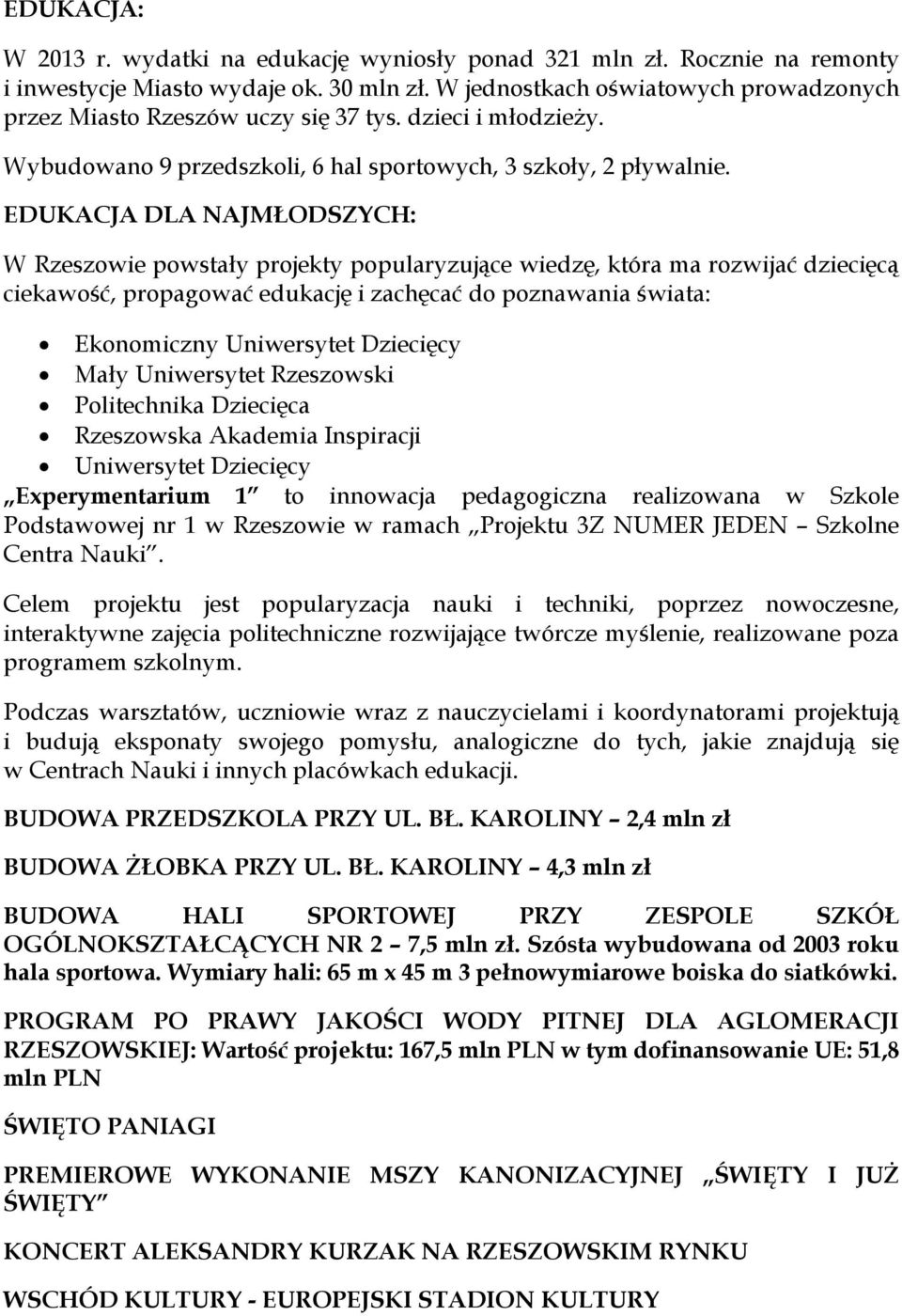 EDUKACJA DLA NAJMŁODSZYCH: W Rzeszowie powstały projekty popularyzujące wiedzę, która ma rozwijać dziecięcą ciekawość, propagować edukację i zachęcać do poznawania świata: Ekonomiczny Uniwersytet