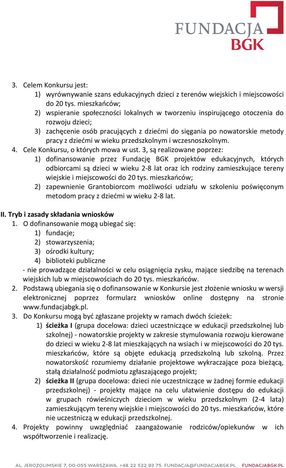 wieku przedszkolnym i wczesnoszkolnym. 4. Cele Konkursu, o których mowa w ust.