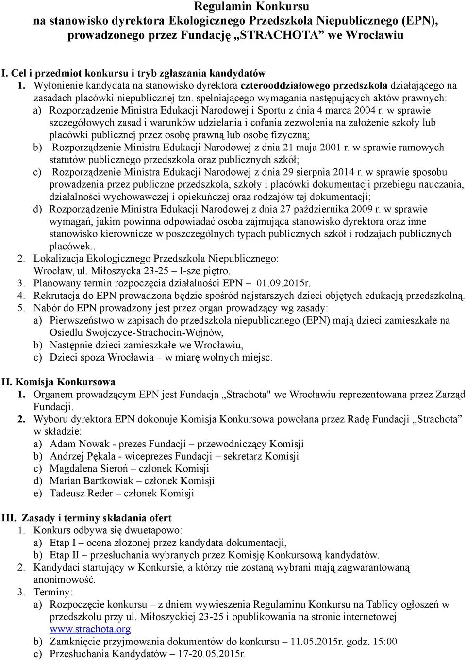 spełniającego wymagania następujących aktów prawnych: a) Rozporządzenie Ministra Edukacji Narodowej i Sportu z dnia 4 marca 2004 r.