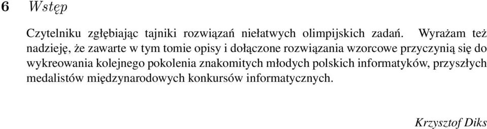 przyczynią się do wykreowania kolejnego pokolenia znakomitych młodych polskich