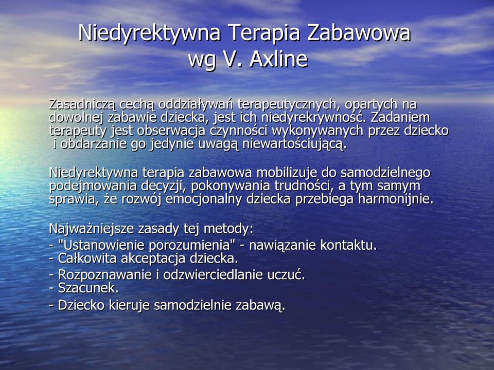 Niedyrektywna terapia zabawowa mobilizuje do samodzielnego podejmowania decyzji, pokonywania trudności, a tym samym sprawia, że rozwój emocjonalny dziecka przebiega