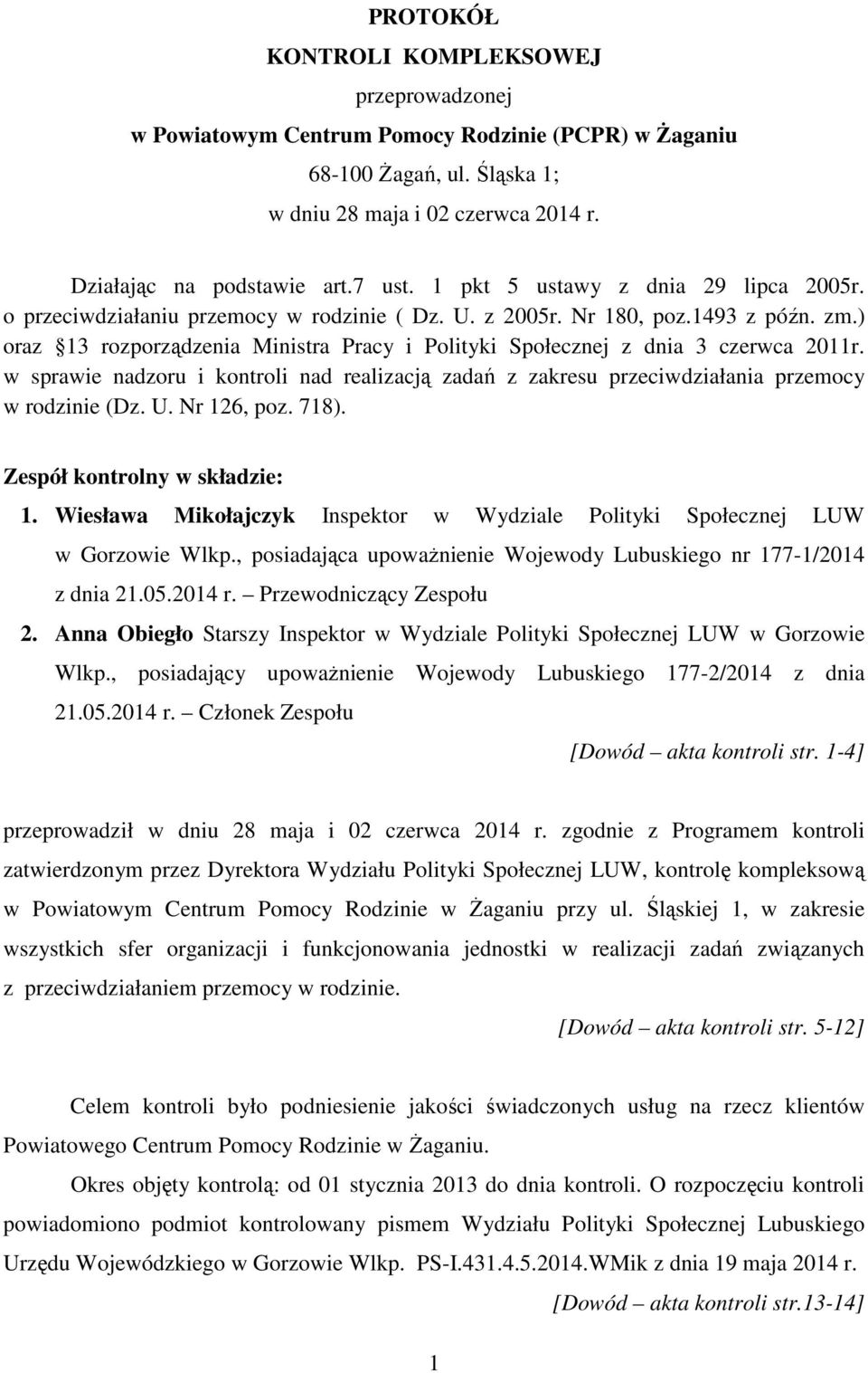 ) oraz 13 rozporządzenia Ministra Pracy i Polityki Społecznej z dnia 3 czerwca 2011r. w sprawie nadzoru i kontroli nad realizacją zadań z zakresu przeciwdziałania przemocy w rodzinie (Dz. U.