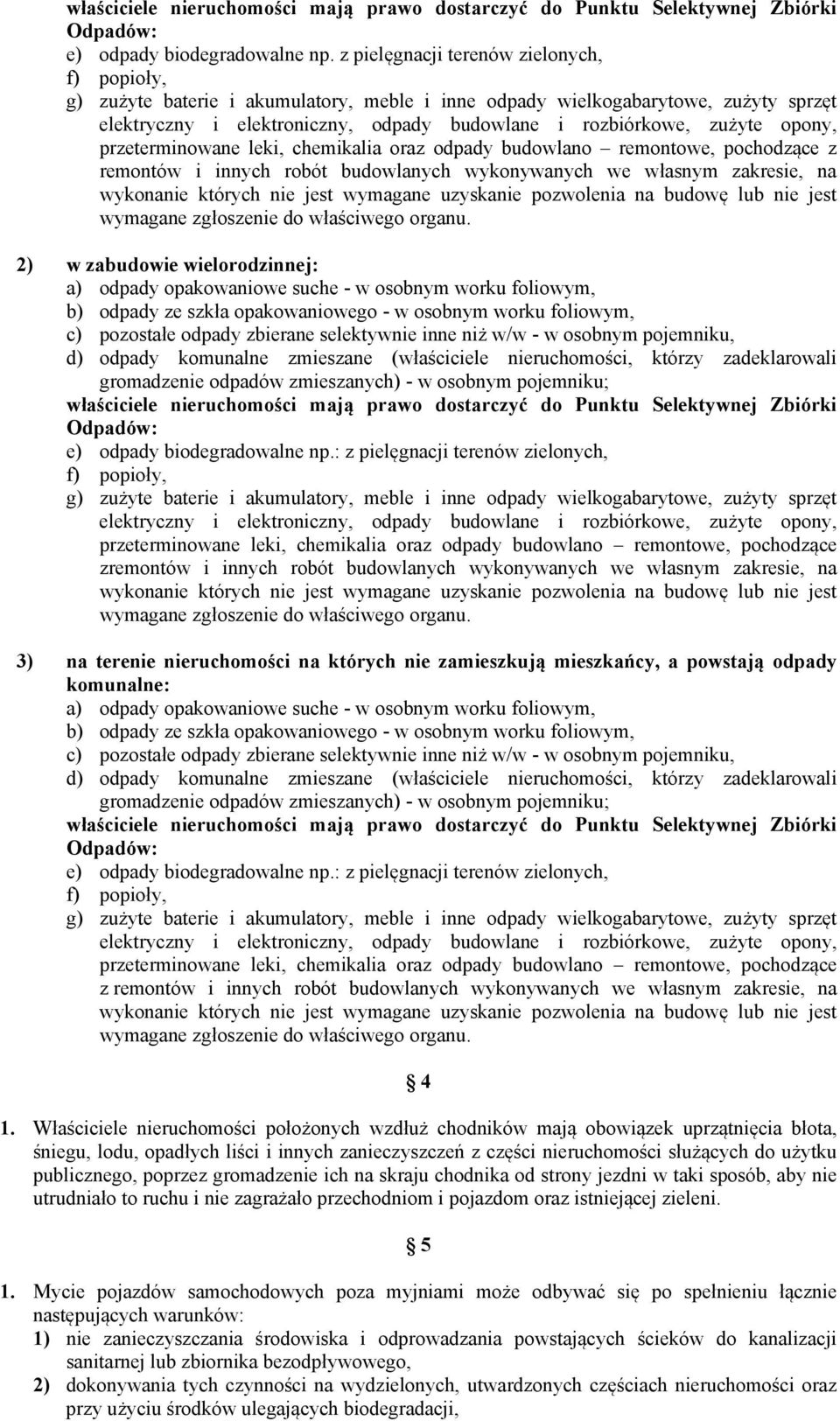 opony, przeterminowane leki, chemikalia oraz odpady budowlano remontowe, pochodzące z remontów i innych robót budowlanych wykonywanych we własnym zakresie, na wykonanie których nie jest wymagane