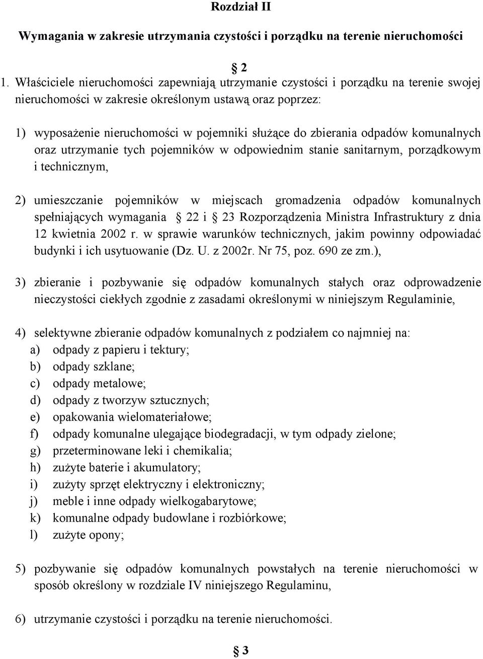 zbierania odpadów komunalnych oraz utrzymanie tych pojemników w odpowiednim stanie sanitarnym, porządkowym i technicznym, 2) umieszczanie pojemników w miejscach gromadzenia odpadów komunalnych