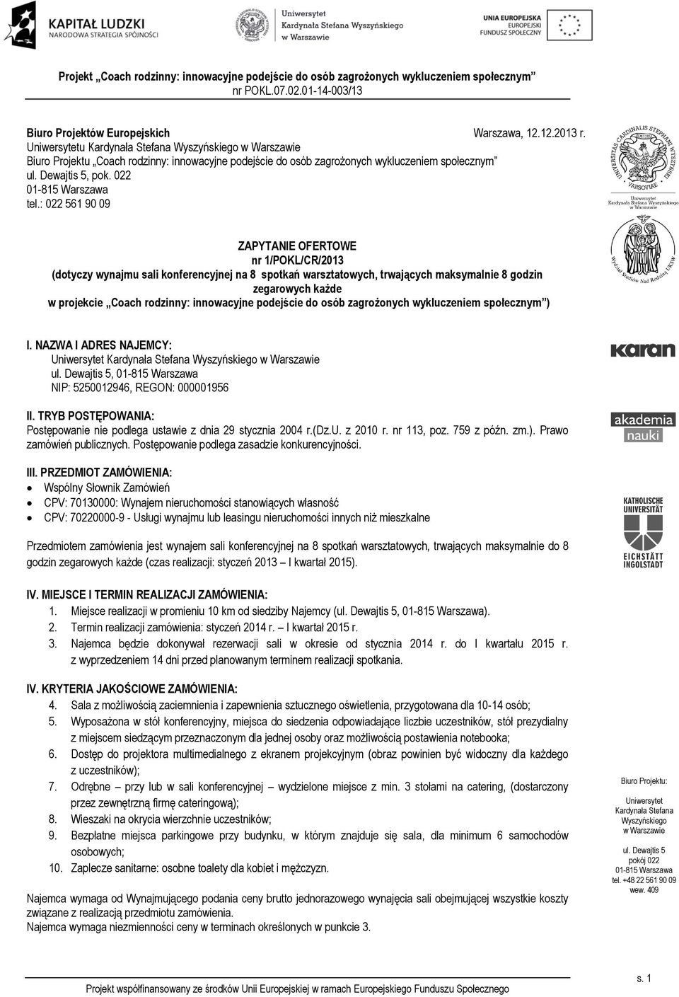 innowacyjne podejście do osób zagrożonych wykluczeniem społecznym ) I. NAZWA I ADRES NAJEMCY:, NIP: 5250012946, REGON: 000001956 II.