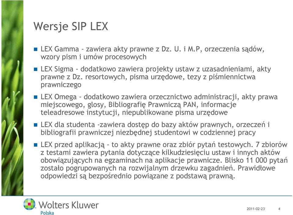 teleadresowe instytucji, niepublikowane pisma urzędowe LEX dla studenta -zawiera dostęp do bazy aktów prawnych, orzeczeń i bibliografii prawniczej niezbędnej studentowi w codziennej pracy LEX przed