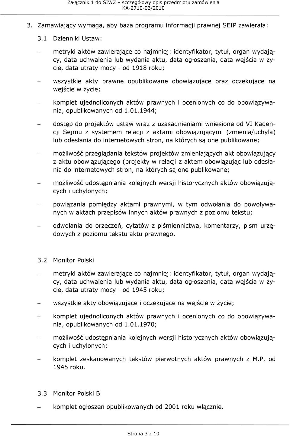 roku; wszystkie akty prawne opublikowane obowiązujące oraz oczekujące na wejście w życie; komplet ujednoliconych aktów prawnych i ocenionych co do obowiązywania, opublikowanych od 1.01.